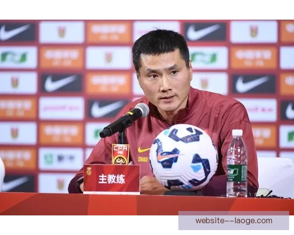 中国男足主帅表达坚定信心力争打破历史瓶颈迎接全新挑战